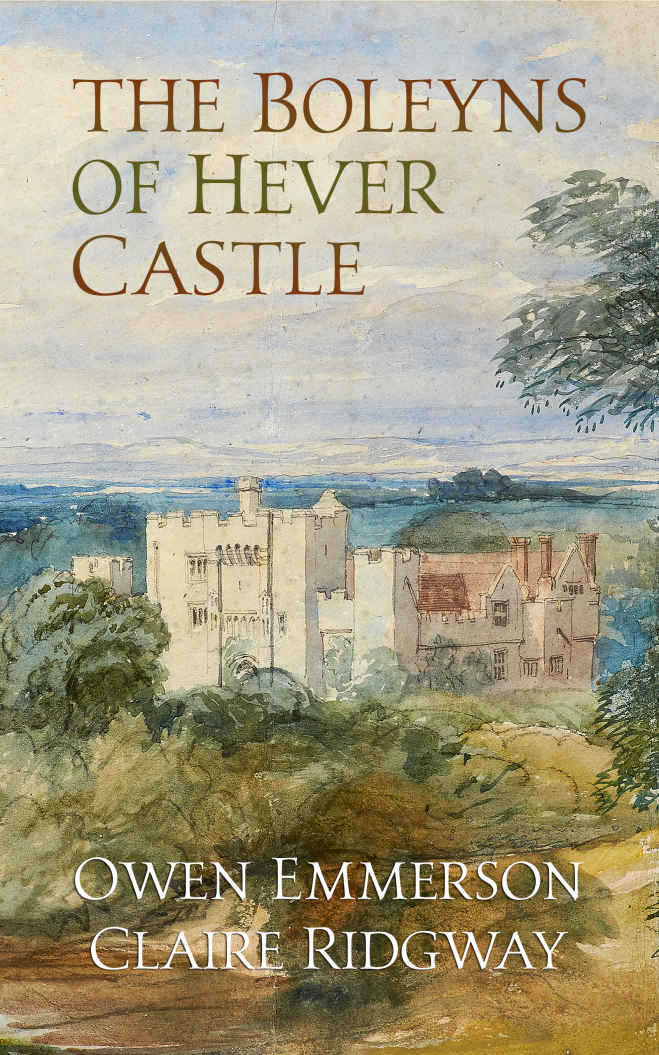 The Boleyns Of Hever Castle Claire Ridgway Owen Emmerson