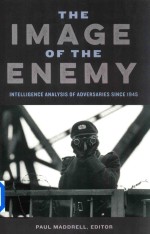 The Image Of The Enemy Intelligence Analysis Of Adversaries Since 1945 Paul Maddrell