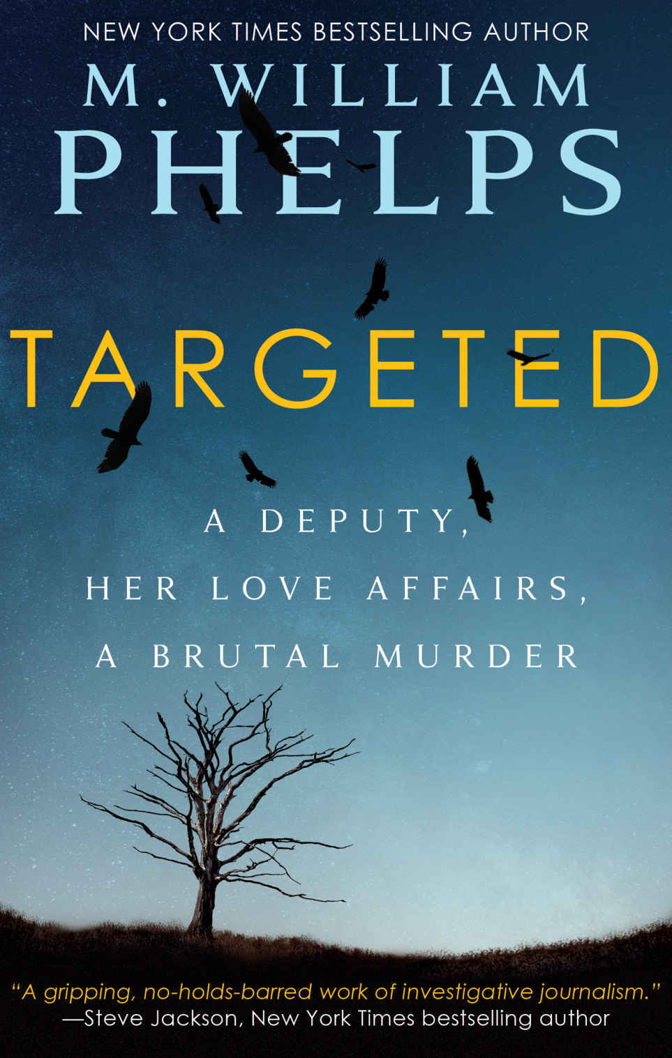 Targeted A Deputy Her Love Affairs A Brutal Murder M William Phelps