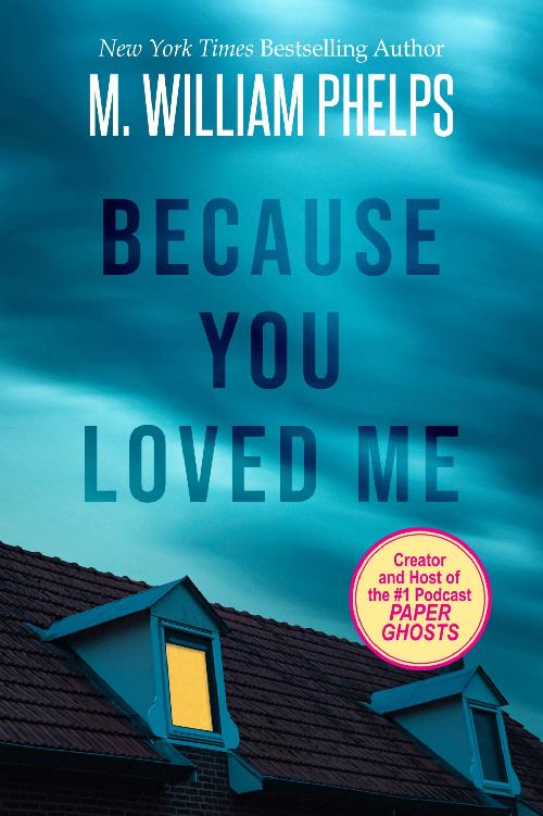 Because You Loved Me M William Phelps