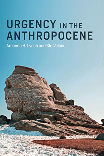 Urgency In The Anthropocene The Mit Press Lynch Amanda H Veland