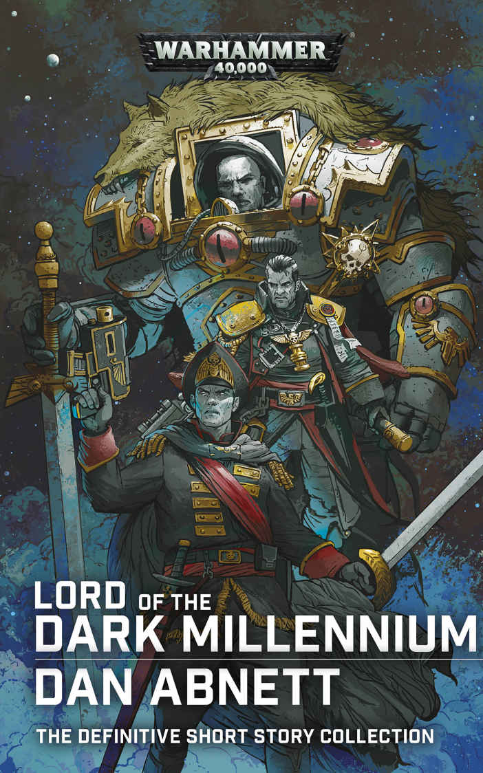 Lord Of The Dark Millennium The Dan Abnett Collection Warhammer 40000 Dan Abnett