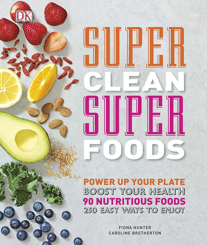 Super Clean Super Foods Fiona Hunter Caroline Bretherton