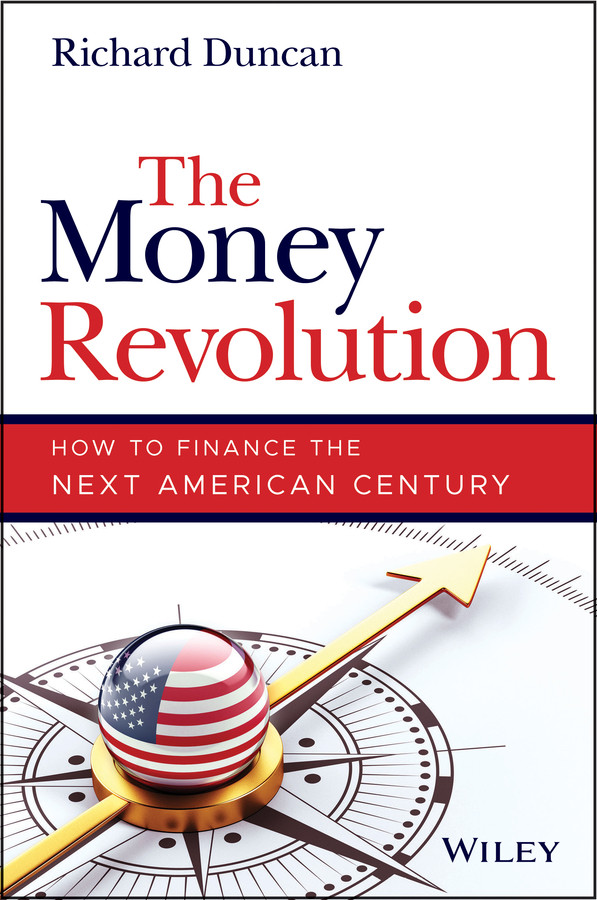 The Money Revolution How To Finance The Next American Century 1st Edition Duncan