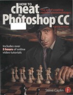 How To Cheat In Photoshop Cc The Art Of Creating Realistic Photomontages Steve Caplin