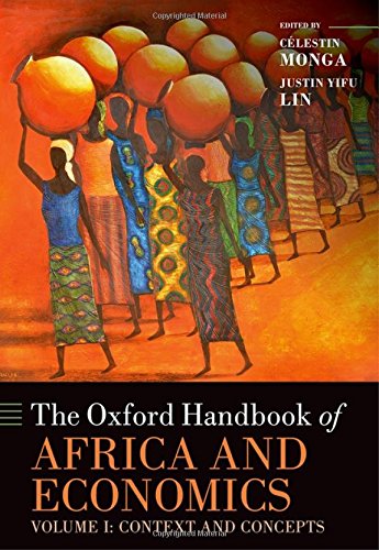 The Oxford Handbook Of Africa And Economics Volume 1 Context And Concepts 1st Edition Clestin Monga