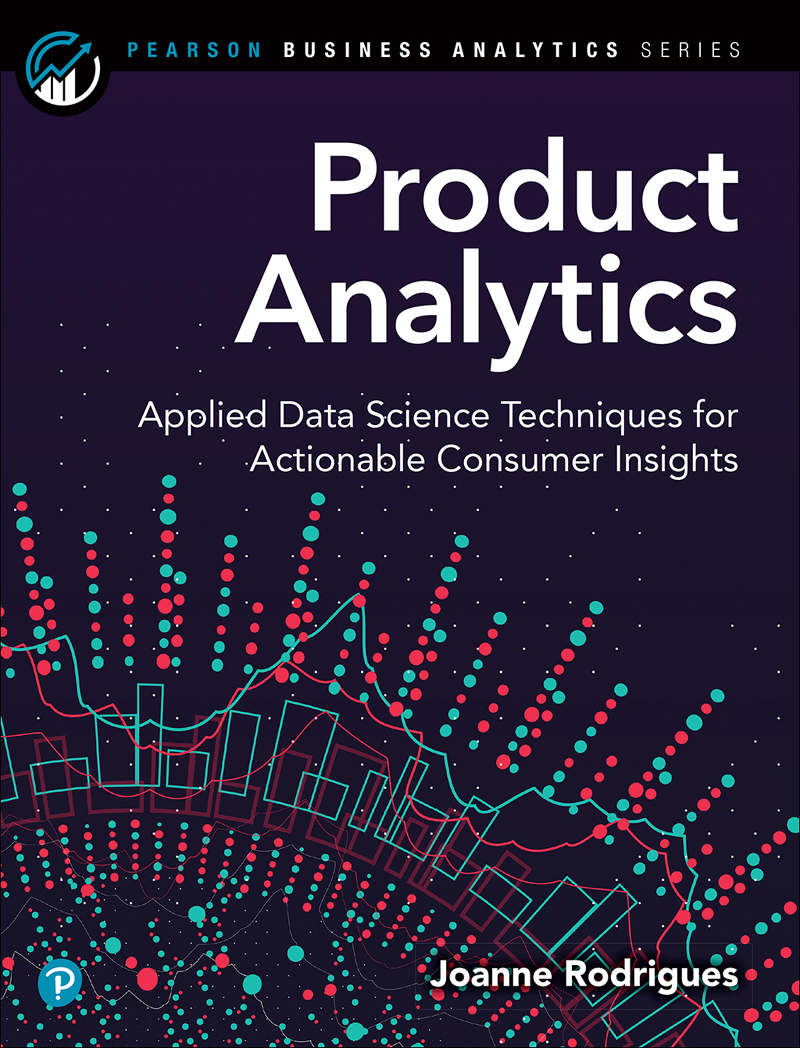 Product Analytics Applied Data Science Techniques For Actionable Consumer Insights Joanne Rodrigues