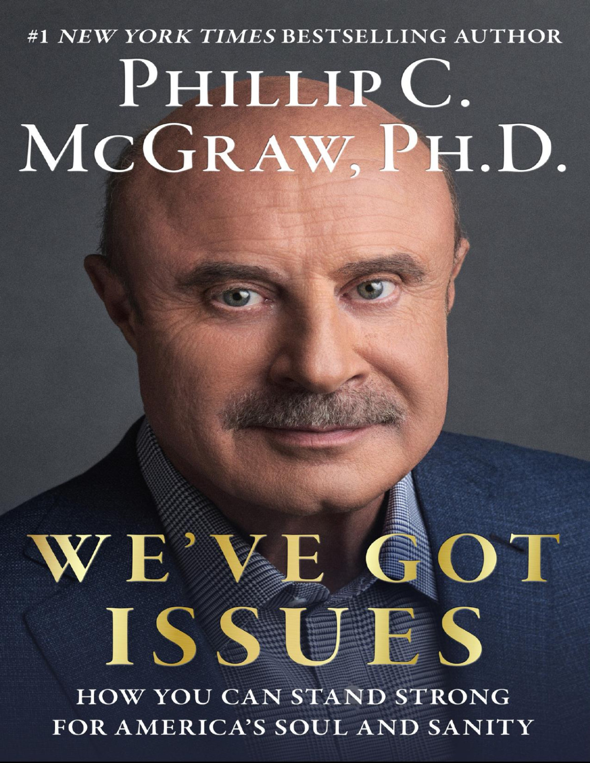 Weve Got Issues How You Can Stand Strong For Americas Soul And Sanity 1st Edition Phillip C Mcgraw