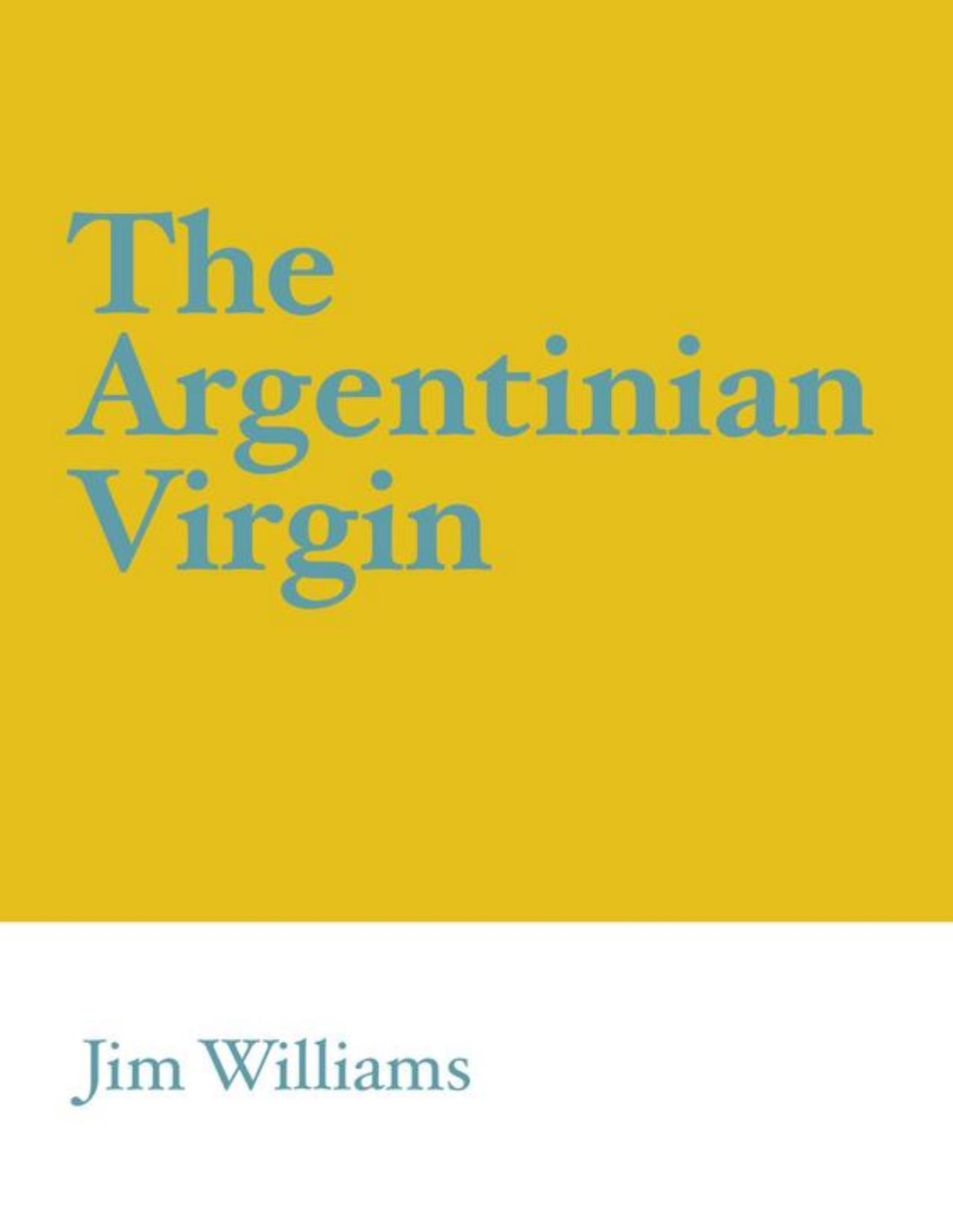 The Argentinian Virgin Jim Williams