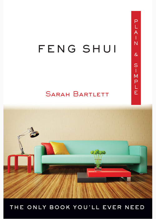 Feng Shui Plain Simple The Only Book Youll Ever Need Plain Simple Series Illustrated Sarah Bartlett