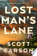 Lost Mans Lane A Novel 1st Edition Scott Carson