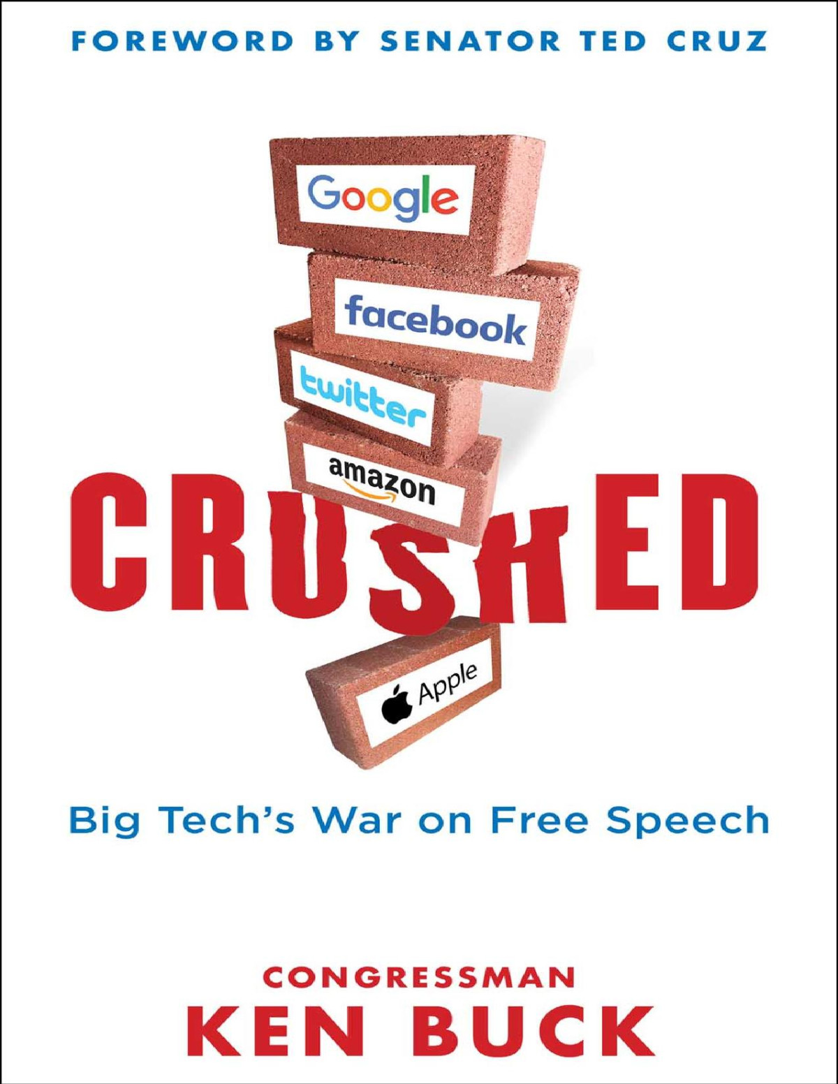 Crushed Big Techs War On Free Speech With A Foreword By Senator Ted Cruz Ken Buck