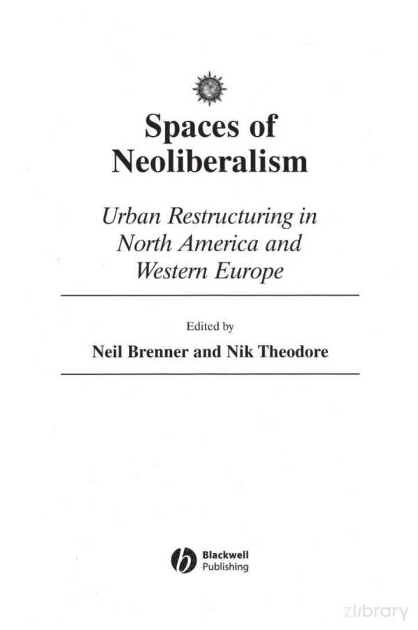 Spaces Of Neoliberalism Urban Restructuring In North America And Western Europe 1st Edition Brenner Theodore Eds
