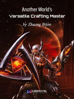 Another Worlds Versatile Crafting Master Complete Zhuang Bifan