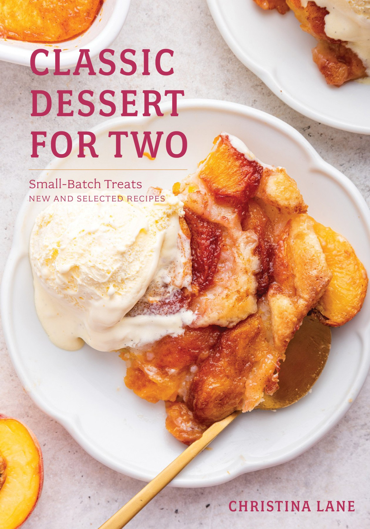 Classic Dessert For Two Smallbatch Treats New And Selected Recipes Lane