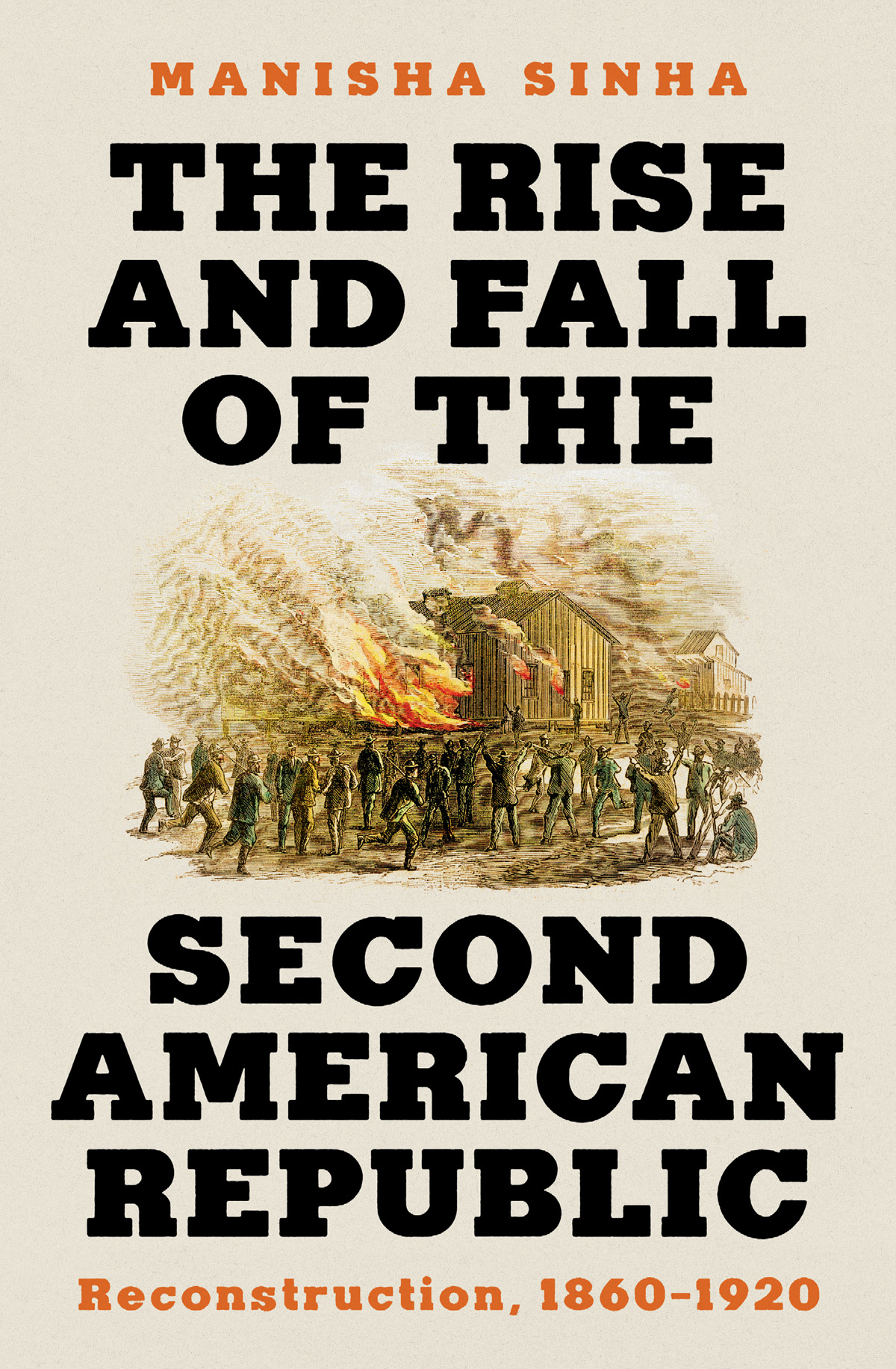 The Rise And Fall Of The Second American Republic Reconstruction 18601920 Manisha Sinha