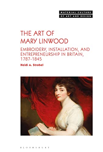 The Art Of Mary Linwood Embroidery Installation And Entrepreneurship In Britain 17871845 Strobel