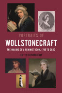 Portraits Of Wollstonecraft The Making Of A Feminist Icon 1785 To 2020 Eileen M Hunt
