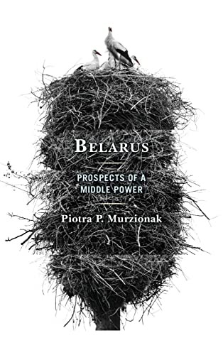 Belarus Prospects Of A Middle Power Piotra P Murzionak