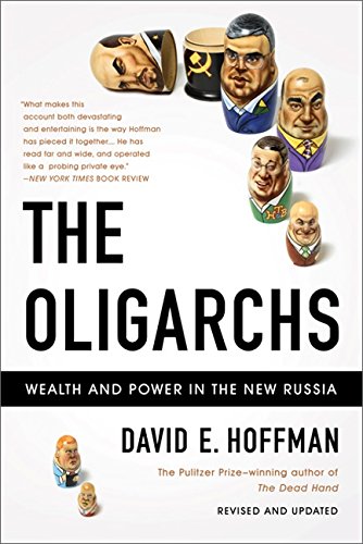 The Oligarchs Wealth And Power In The New Russia Revised David E Hoffman