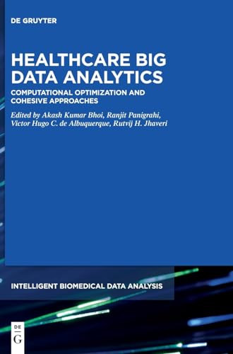 Healthcare Big Data Analytics Computational Optimization And Cohesive Approaches Intelligent Biomedical Data Analysis 10 1st Edition Bhoi
