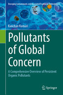 Pollutants Of Global Concern A Comprehensive Overview Of Persistent Organic Pollutants Kanchan Kumari