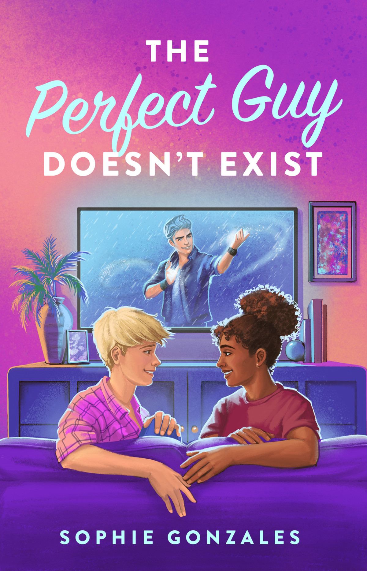 The Perfect Guy Doesnt Exist 1st Edition Sophie Gonzales