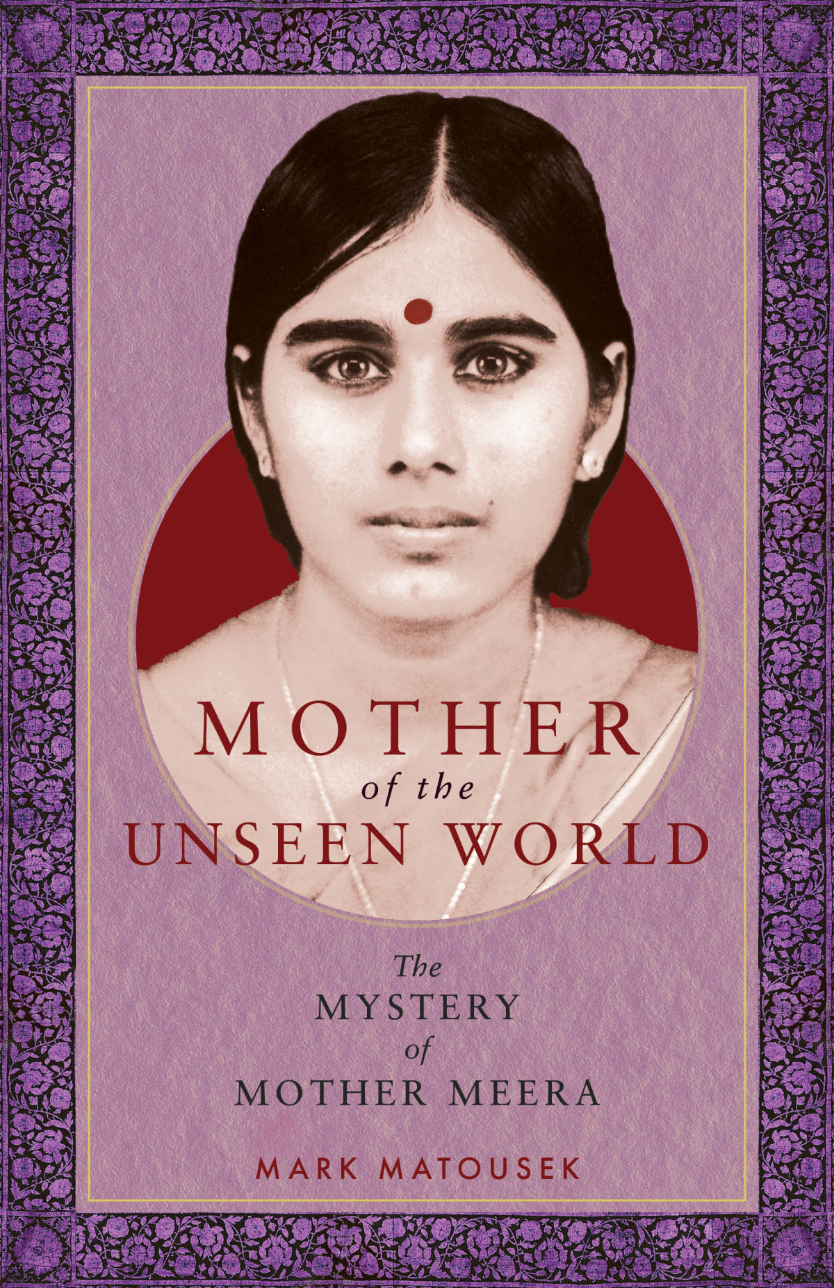 Mother Of The Unseen World Mark Matousek