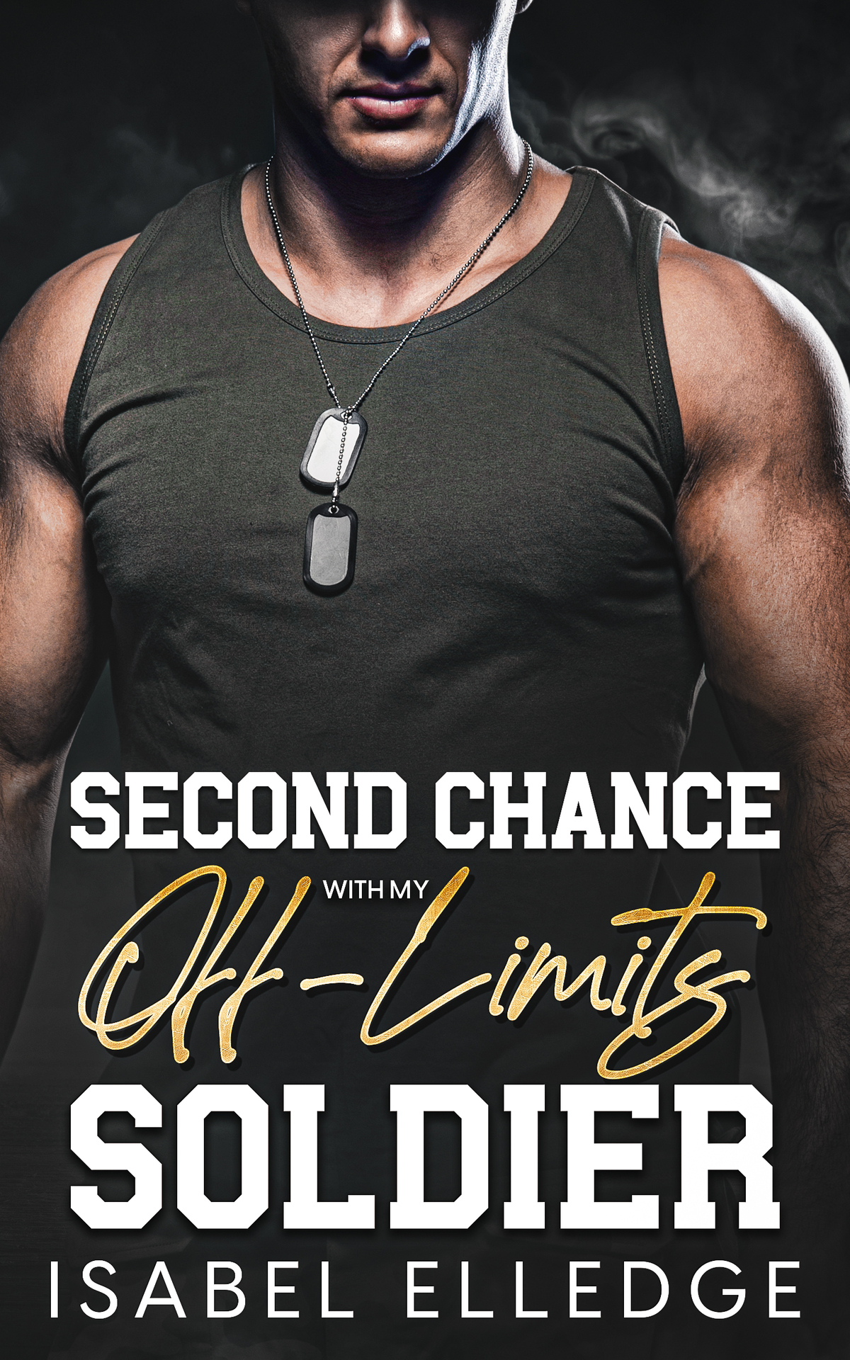 Second Chance With My Offlimits Soldier Isabel Elledge