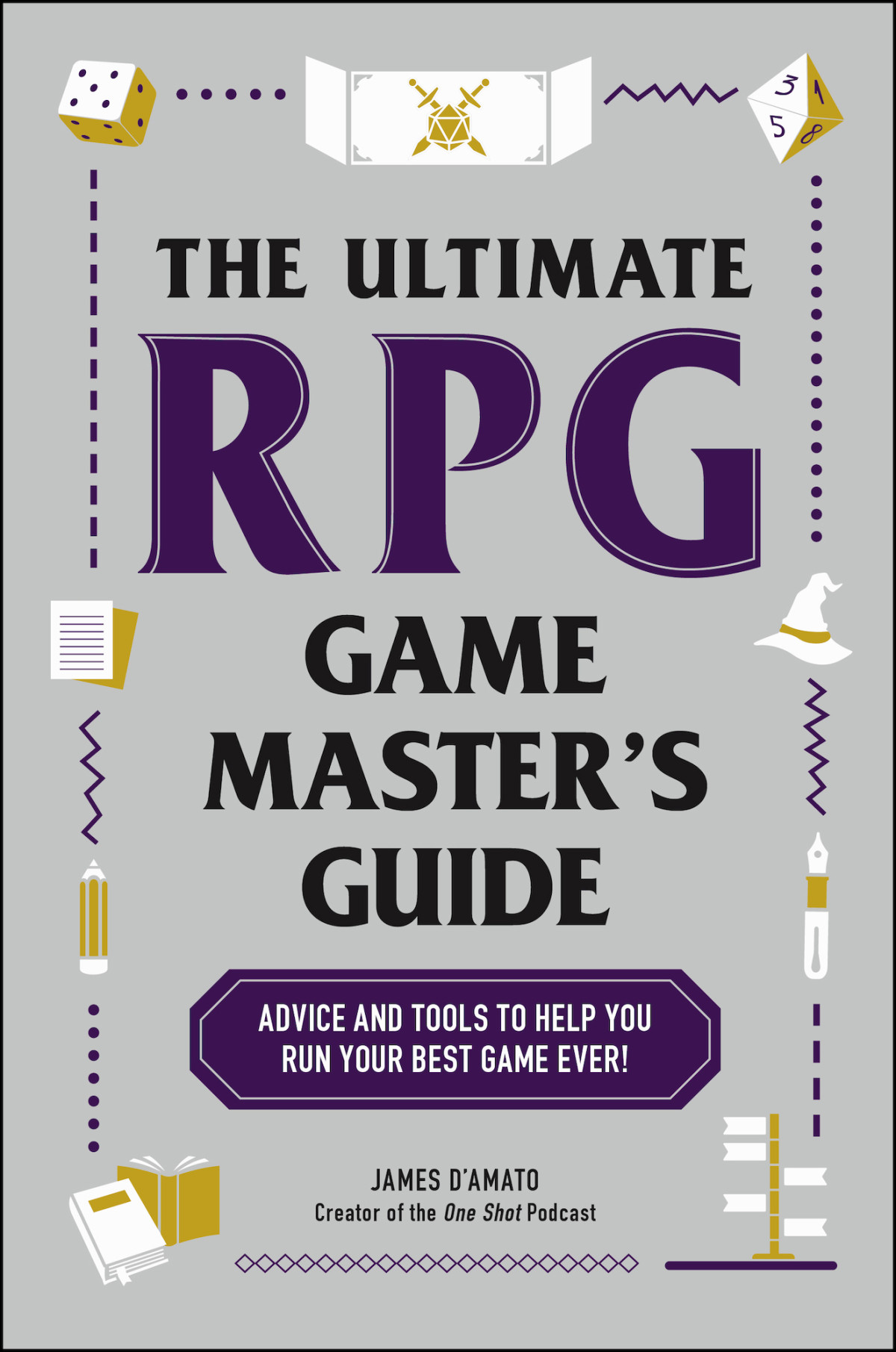 The Ultimate Rpg Game Masters Guide Advice And Tools To Help You Run Your Best Game Ever James Damato