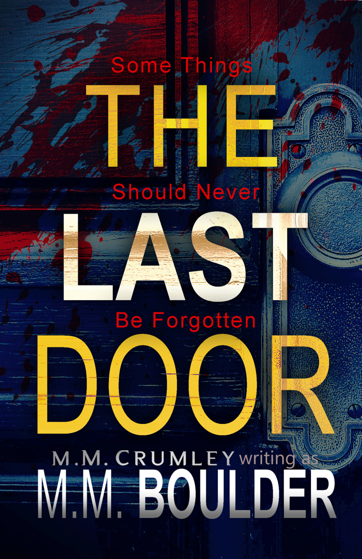 The Last Door Psychological Thrillers And Murder Mystery Collection Crumley