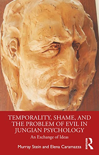 Temporality Shame And The Problem Of Evil In Jungian Psychology 1st Edition Stein