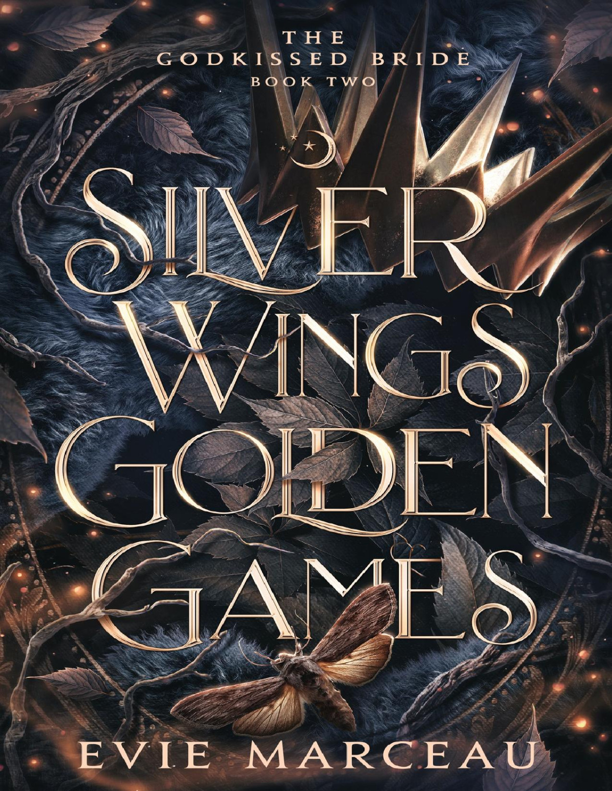 Silver Wings Golden Games A Dark Forbidden Fantasy Romance The Godkissed Bride Book 2 Evie Marceau