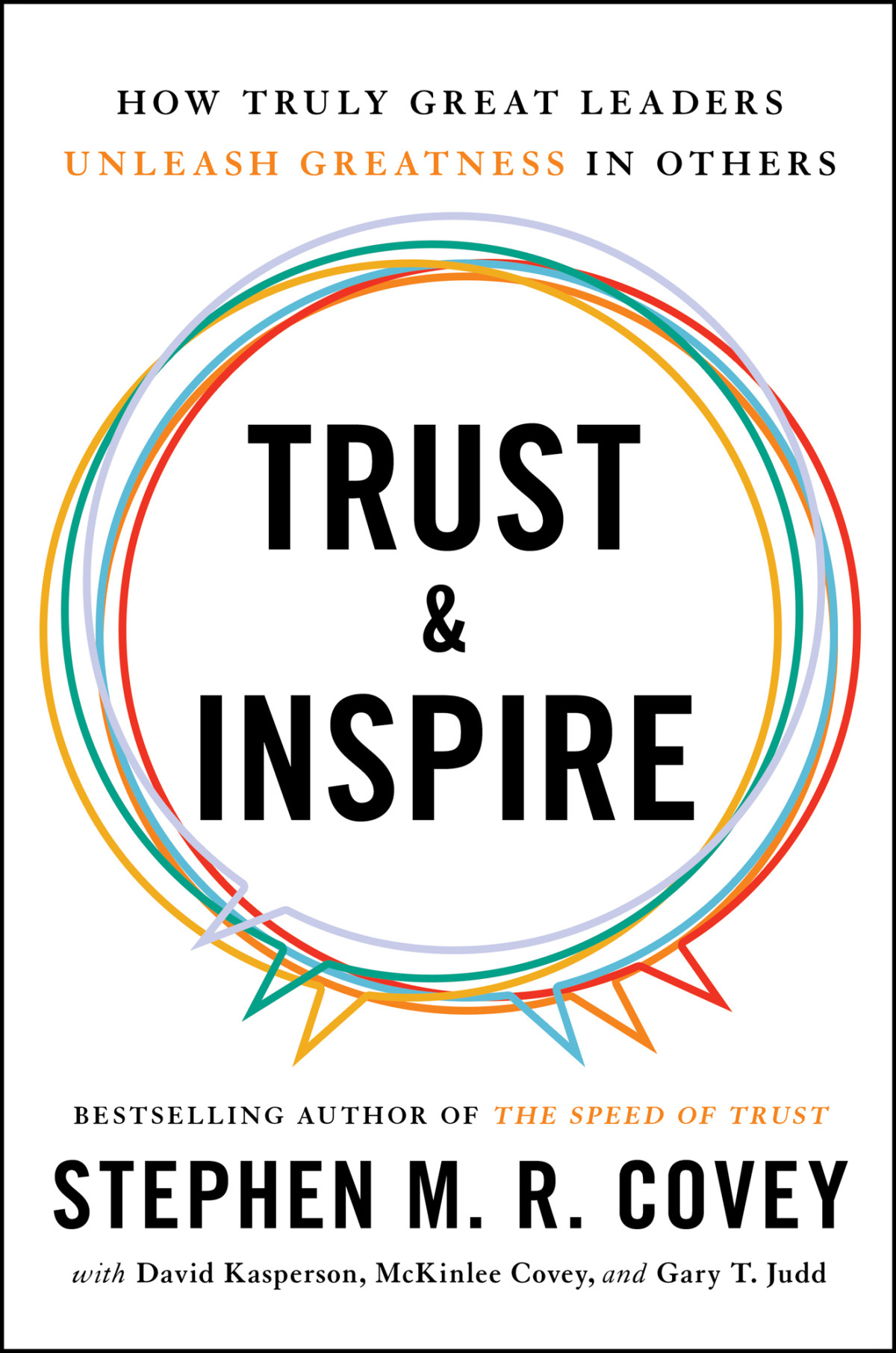 Trust And Inspire How Truly Great Leaders Unleash Greatness In Others Covey