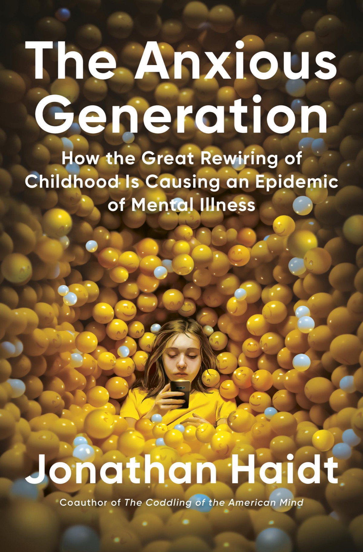 The Anxious Generation How The Great Rewiring Of Childhood Is Causing An Epidemic Of Mental Illness Jonathan Haidt