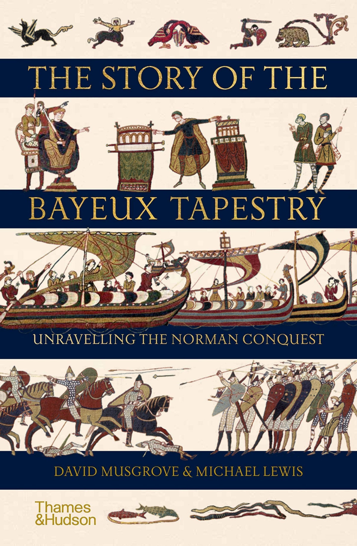 The Story Of The Bayeux Tapestry Unraveling The Norman Conquest 1st Edition Musgrove