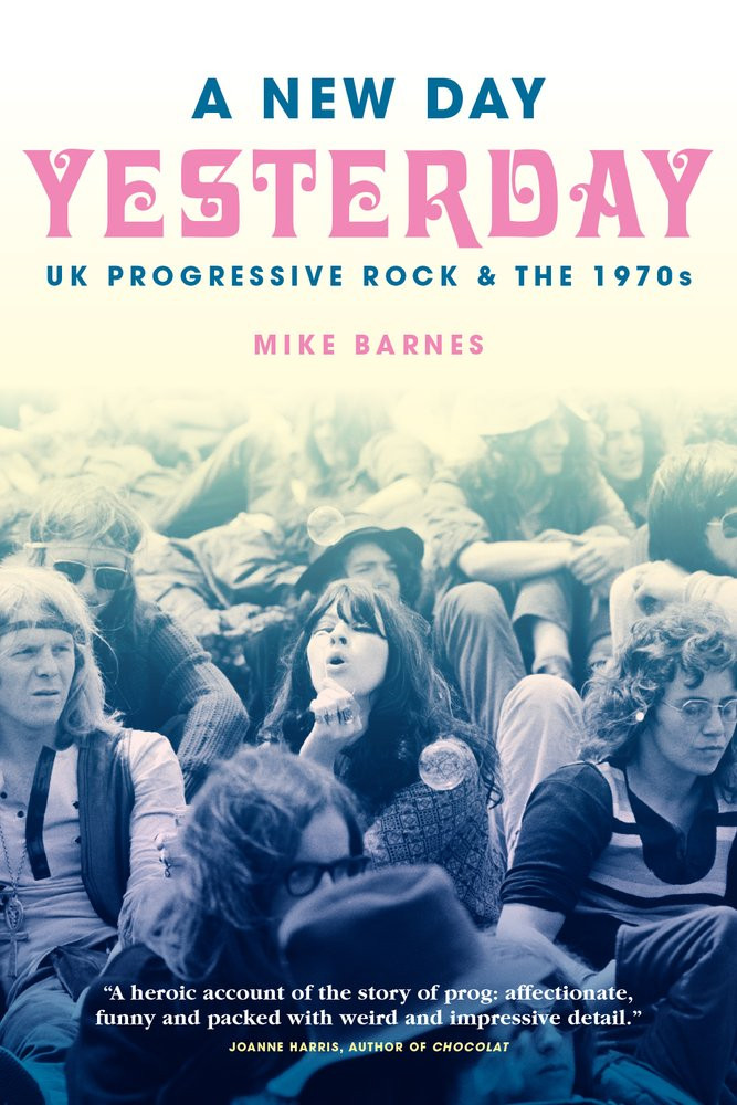 A New Day Yesterday Uk Progressive Rock The 1970s Illustrated Mike Barnes