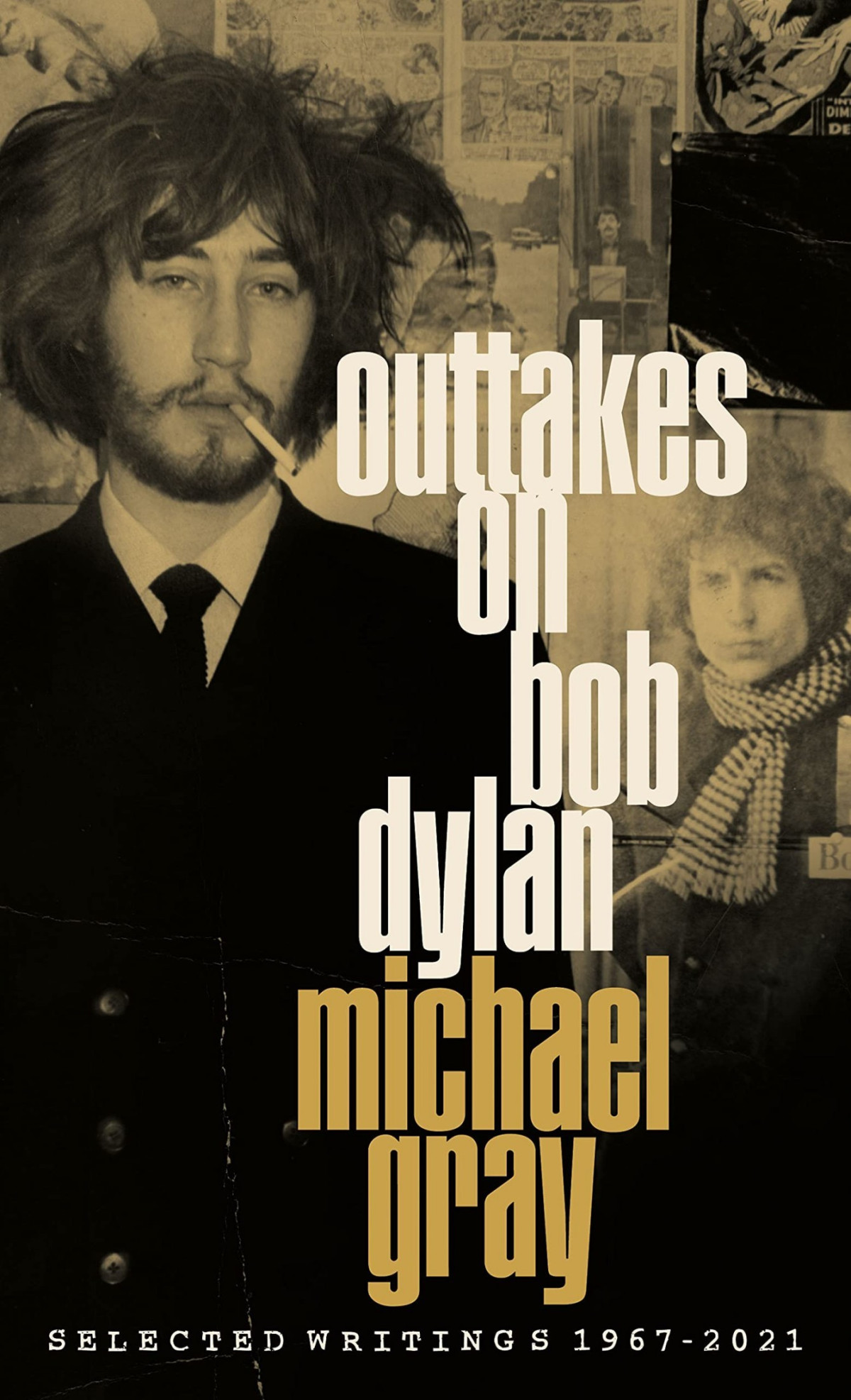 Outtakes On Bob Dylan Selected Writings 19672021 1st Edition Michael Gray