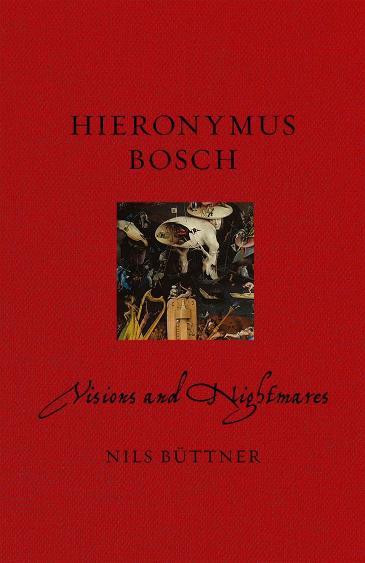 Hieronymus Bosch Visions And Nightmares Renaissance Lives Illustrated Bttner