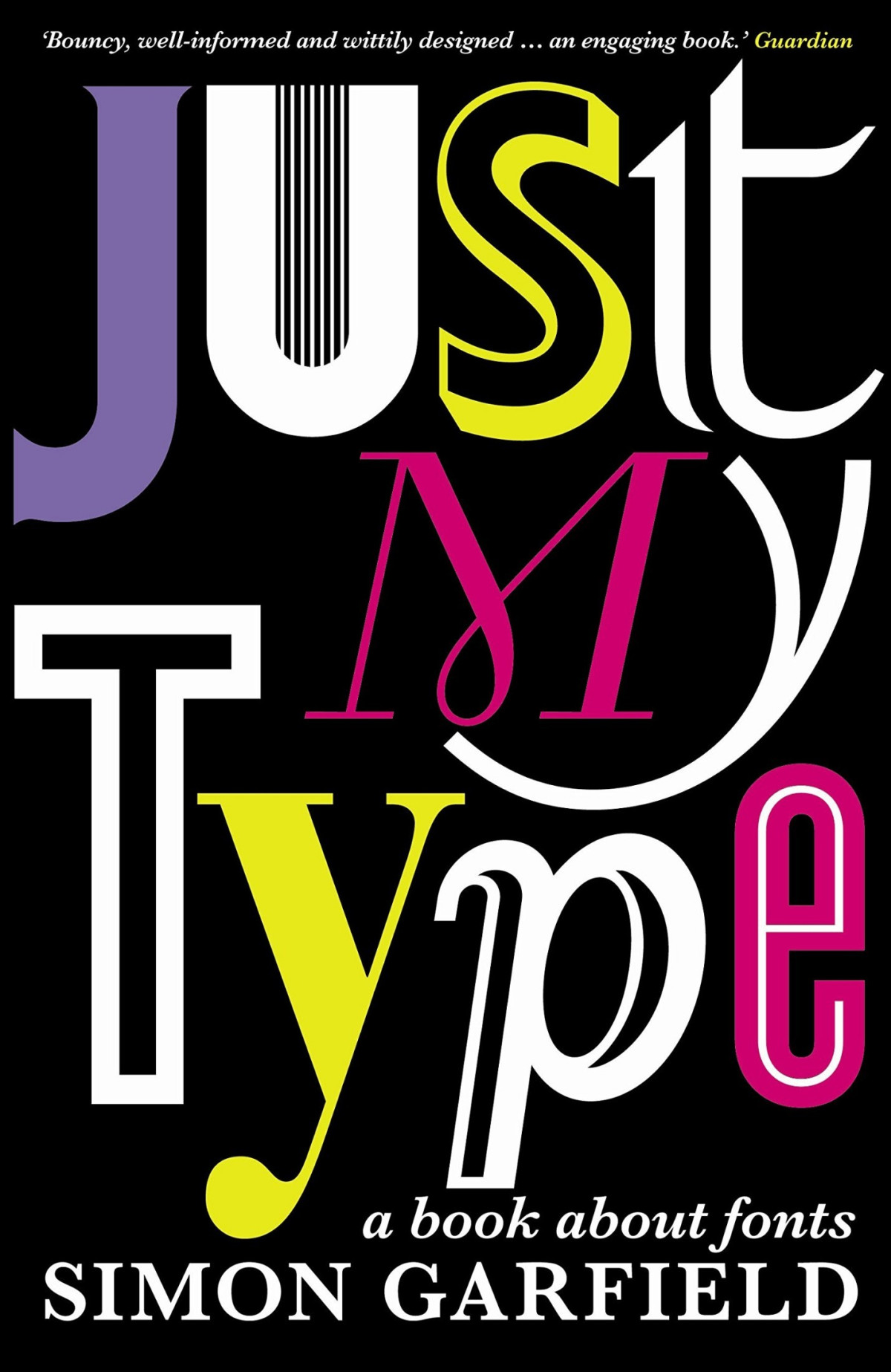 Just My Type A Book About Fonts Illustrated Garfield Simon