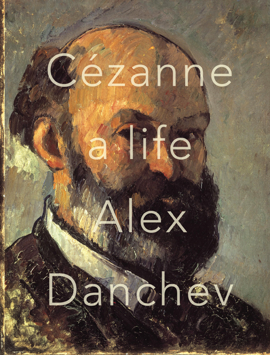 Cezanne A Life 1st Edition Danchev Alex