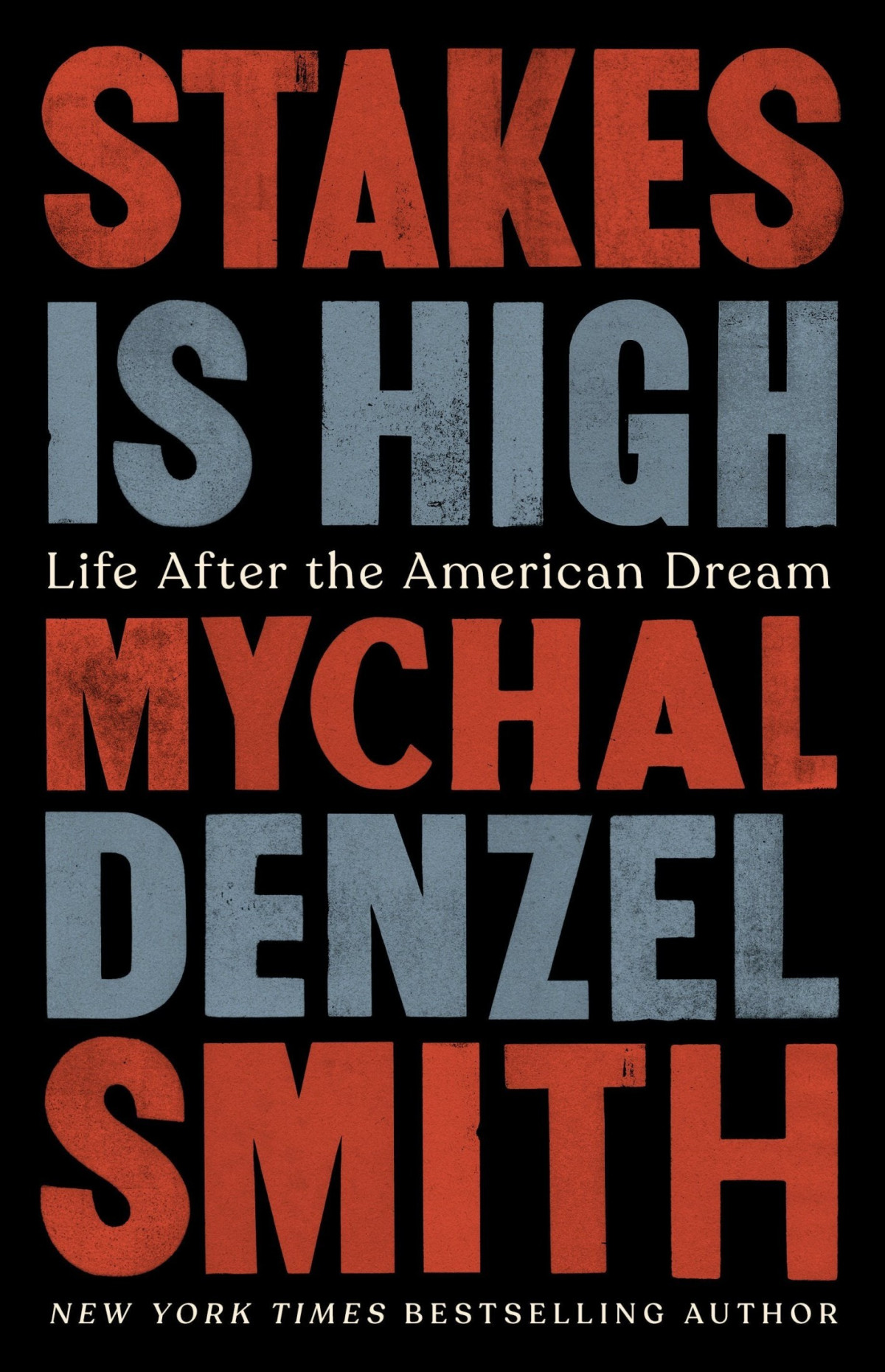 Stakes Is High Life After The American Dream Smith Mychal Denzel