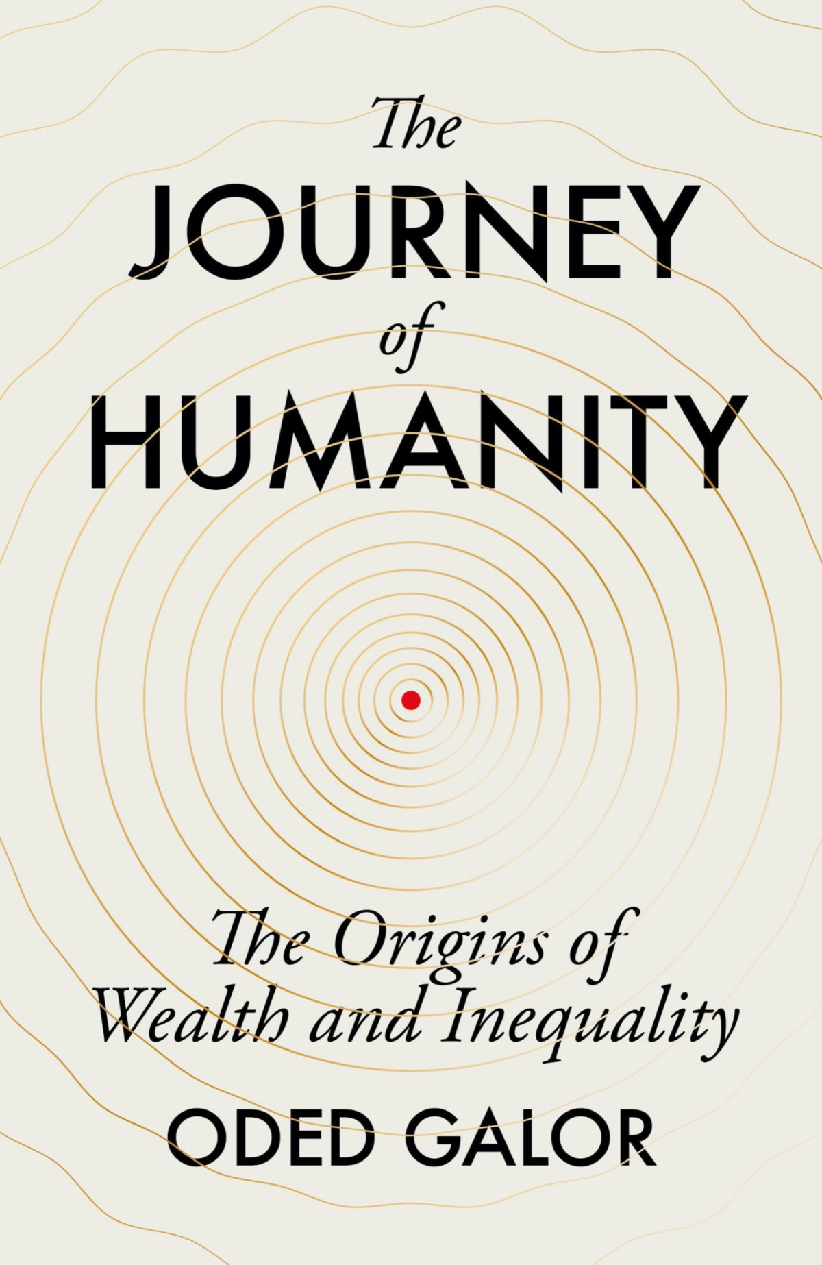 The Journey Of Humanity The Origins Of Wealth And Inequality Galor