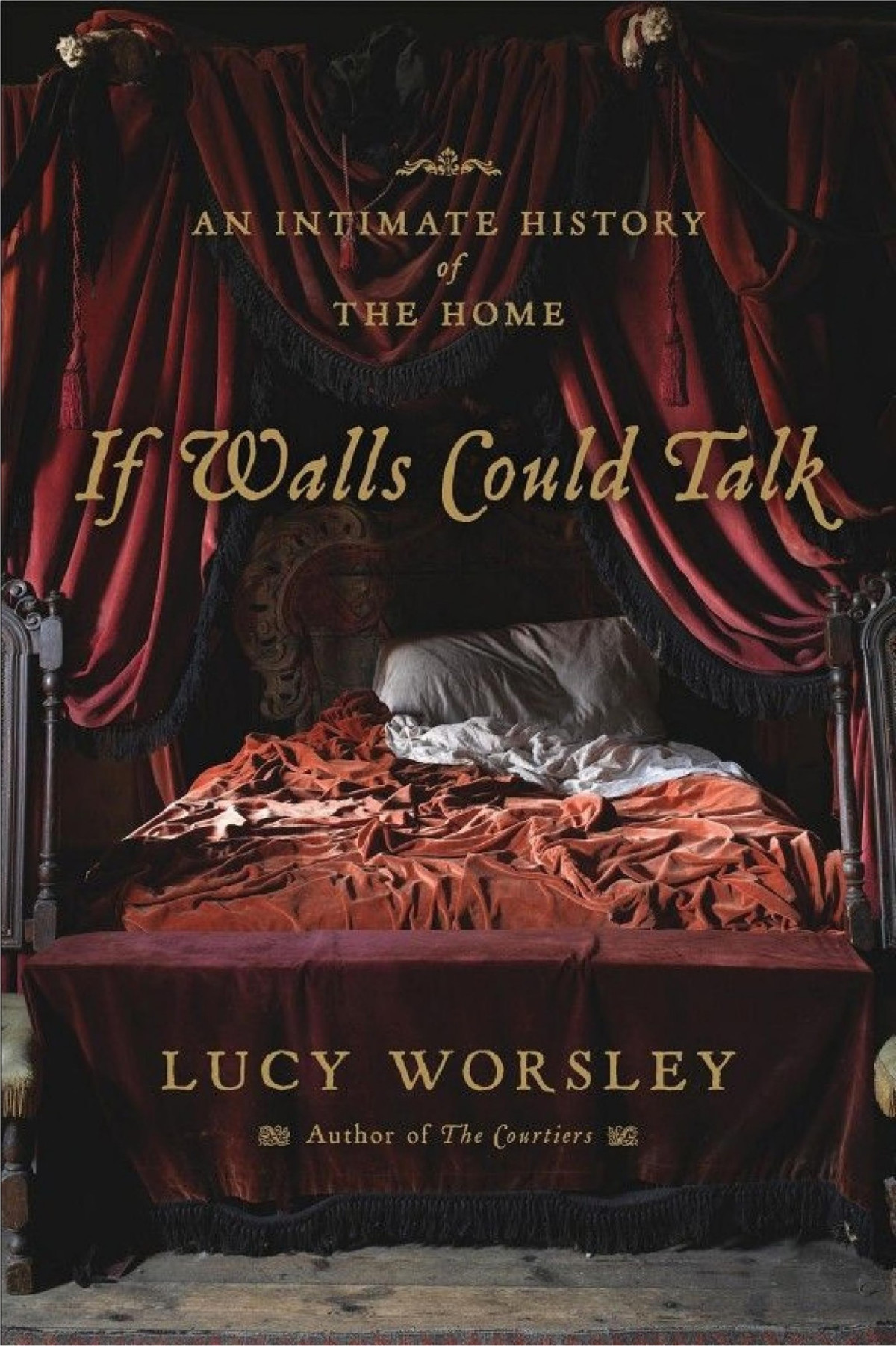 If Walls Could Talk An Intimate History Of The Home 1st Edition Lucy Worsley