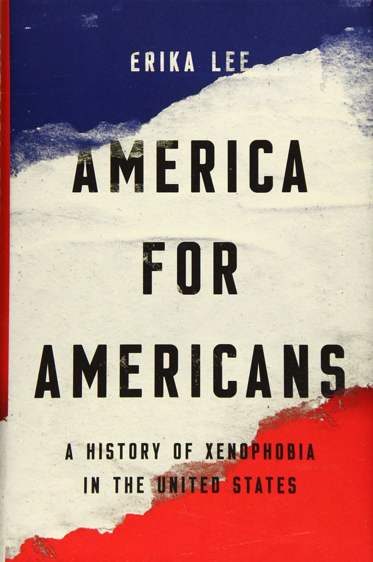 America For Americans A History Of Xenophobia In The United States 1st Edition Lee
