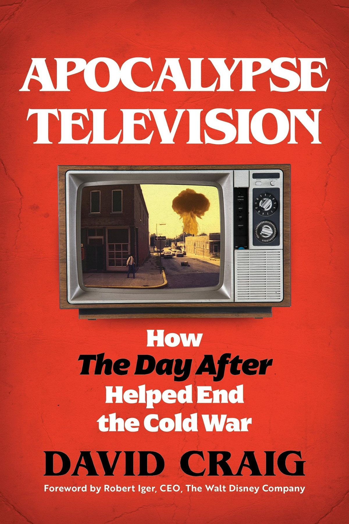Apocalypse Television How The Day After Helped Save The World 1st Edition David Craig