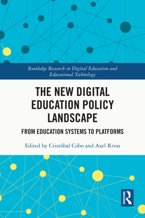The New Digital Education Policy Landscape From Education Systems To Platforms 1st Edition Cristobal Cobo