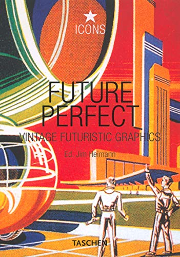 Future Perfect Vintage Futuristic Graphics Illustrated Jim Heimann