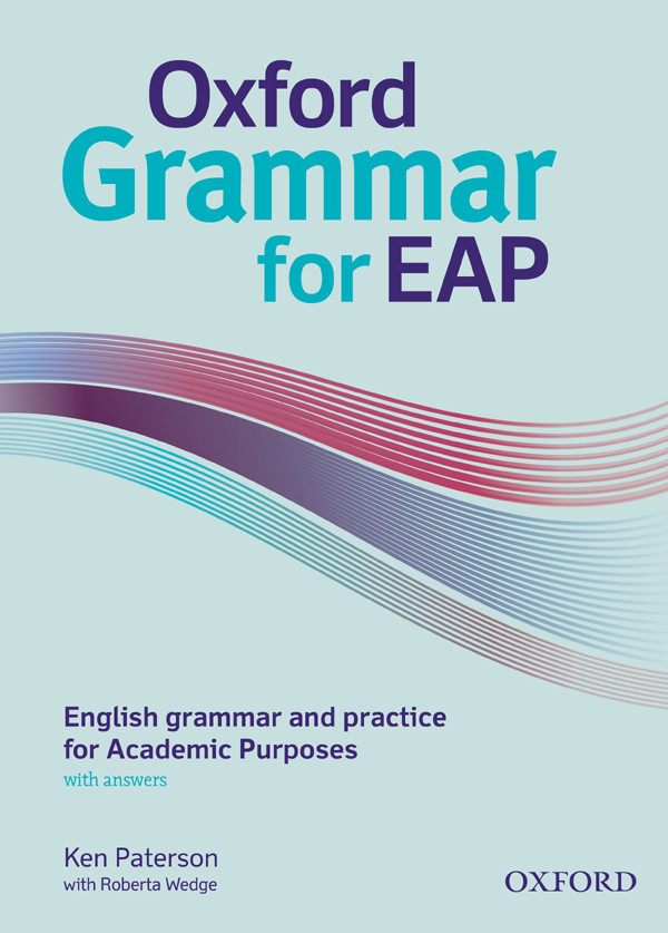Oxford Grammar For Eap English Grammar And Practice For Academic Purposes Ken Paterson Roberta Wedge