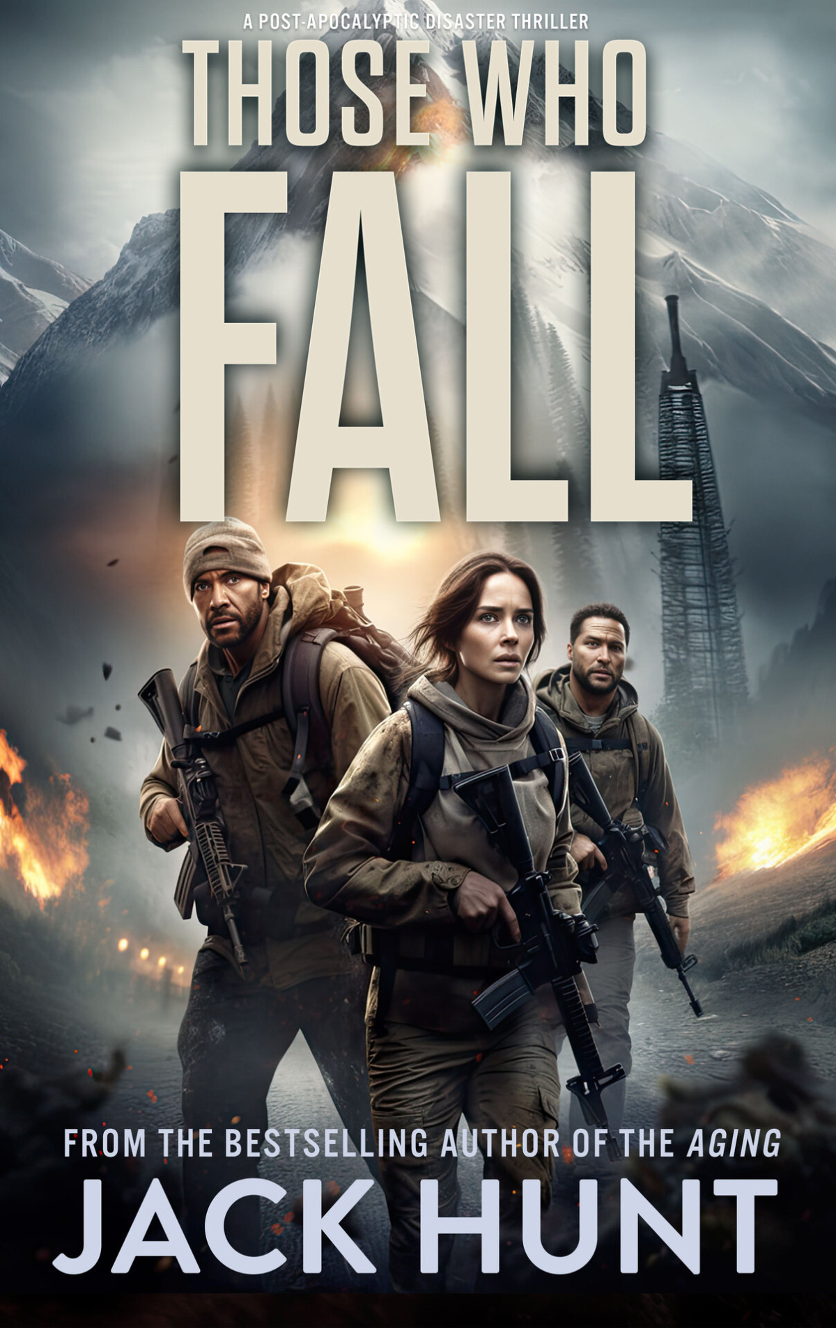 Those Who Fall A Postapocalyptic Disaster Thriller Jack Hunt